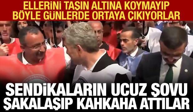 Sendikalarının taşın altına ellerini koymayıp g&uuml;le oynaya g&ouml;steri yapması tepki &ccedil;ekti