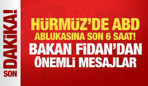 Son Dakika: Bakan Fidan'dan &ouml;nemli mesajlar!
