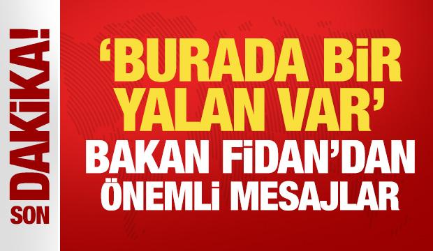 Son Dakika: Bakan Fidan'dan &ouml;nemli mesajlar!