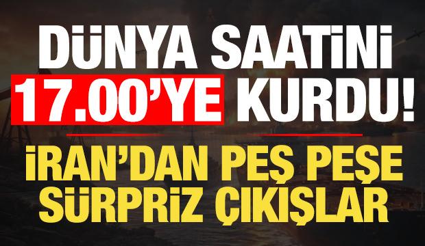 Son dakika: D&uuml;nya saatini 17.00'ye kurdu! İran'dan peş peşe s&uuml;rpriz a&ccedil;ıklamalar...