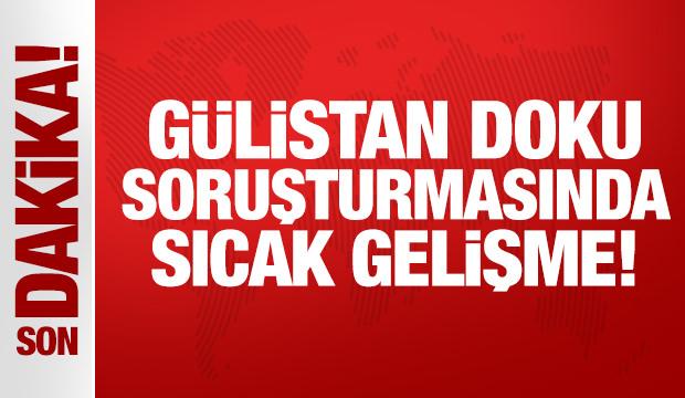 Son Dakika: G&uuml;listan Doku soruşturmasında sıcak gelişme!