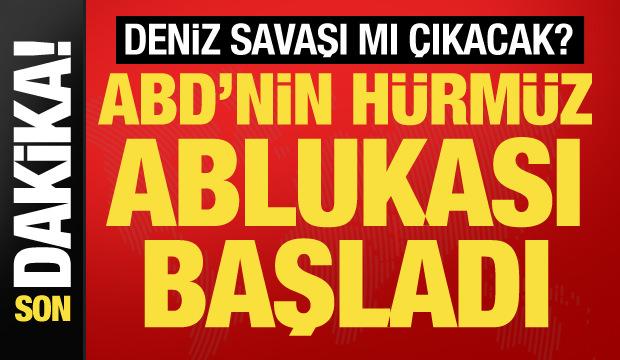Son dakika haberi: H&uuml;rm&uuml;z'de ABD ablukası başladı!