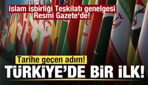 Tarihe ge&ccedil;en adım! T&uuml;rkiye'de bir ilk! İslam İşbirliği Teşkilatı genelgesi Resmi Gazete'de