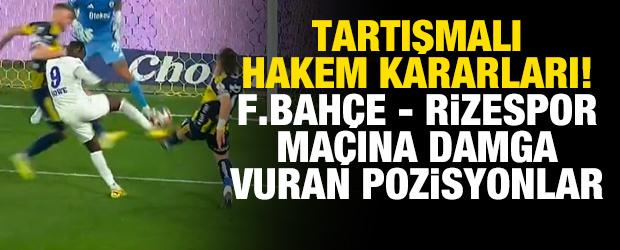 Tartışmalı hakem kararları! Fenerbah&ccedil;e - Rizespor ma&ccedil;ına damga vuran pozisyonlar