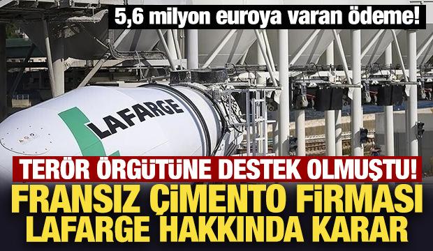 Ter&ouml;r &ouml;rg&uuml;t&uuml;ne destek olmuştu! Fransız &ccedil;imento firması Lafarge hakkında karar