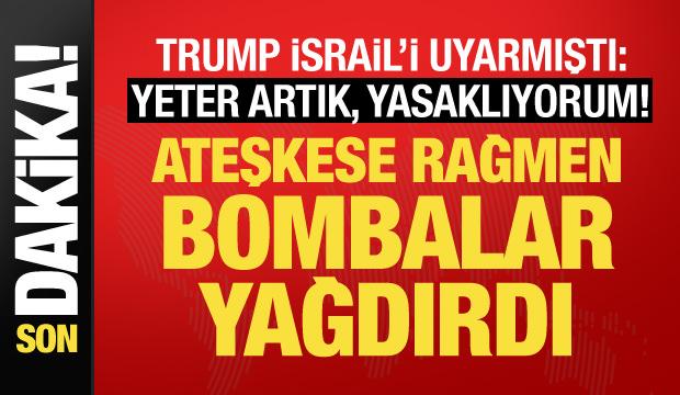 Trump "yasakladım" demişti! İsrail ateşkese rağmen saldırdı