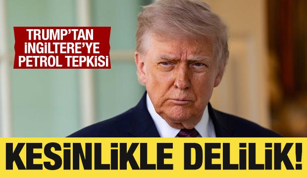 Trump'tan İngiltere'ye petrol tepkisi: Kesinlikle delilik!