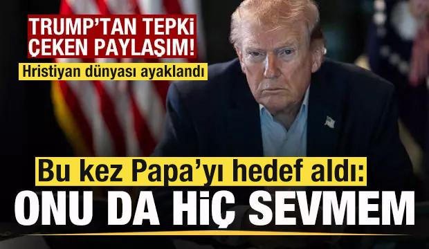 Trump'tan tepki &ccedil;eken paylaşım! Bu kez Papa'yı hedef aldı: Onu da hi&ccedil; sevmem