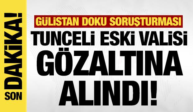 Tunceli eski Valisi Tuncay Sonel g&ouml;zaltına alındı!