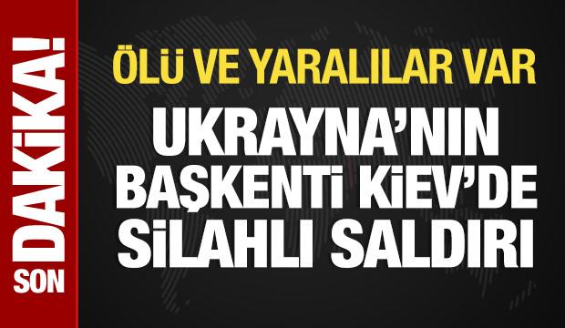Ukrayna'nın başkenti Kiev'de silahlı saldırı! &Ouml;l&uuml; ve yaralılar var