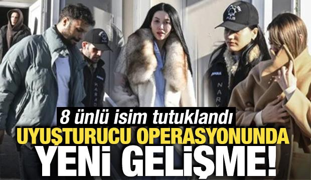 Uyuşturucu operasyonunda yeni gelişme! 8 &uuml;nl&uuml; isim tutuklandı