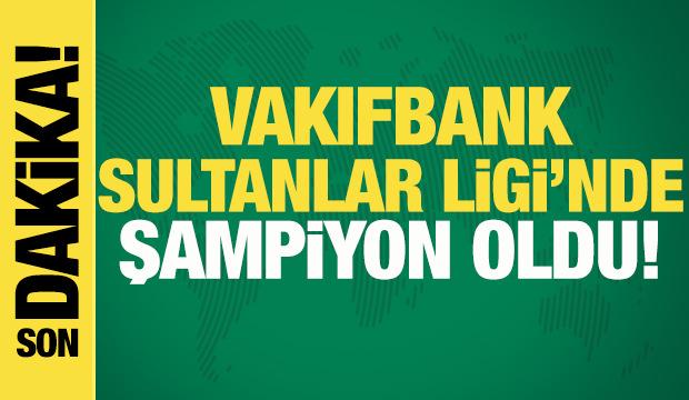 VakıfBank Sultanlar Ligi'nde şampiyon oldu!