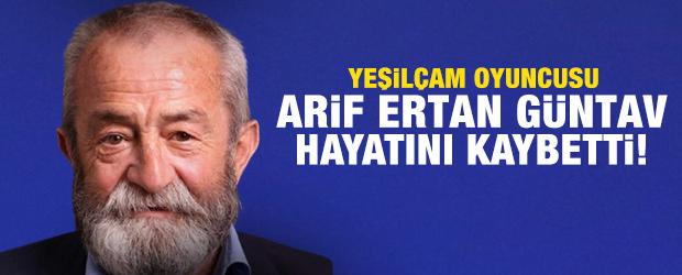 Yeşil&ccedil;am oyuncusu Arif Ertan G&uuml;ntav vefat etti