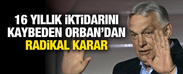 16 yıllık iktidarını kaybeden Orban'dan radikal karar