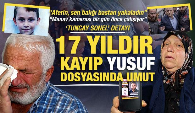 17 yıldır kayıp Yusuf dosyasında yeni umut: '&Ouml;zel birim' ve 'Tuncay Sonel' detayı