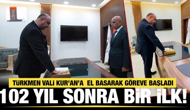 102 yıl sonra bir ilk! T&uuml;rkmen Vali Kur'an'a el basarak g&ouml;reve resmen başladı