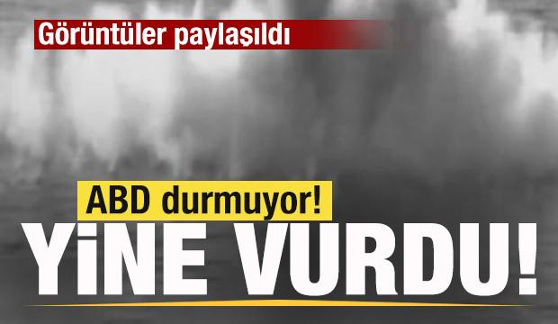ABD durmuyor! Yine vurdu! G&ouml;r&uuml;nt&uuml;ler yayınlandı