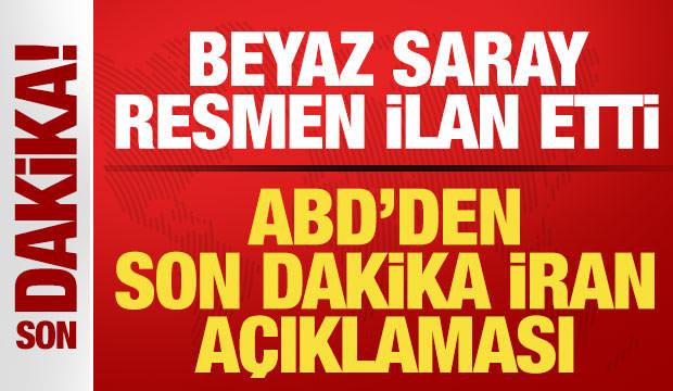 ABD'den son dakika İran a&ccedil;ıklaması! Beyaz Saray resmen ilan etti! Tahran'dan s&uuml;rpriz mesaj