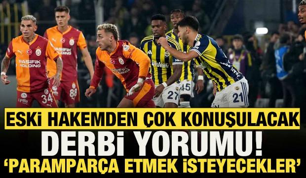 Ahmet &Ccedil;akar'dan Galatasaray-Fenerbah&ccedil;e derbisi i&ccedil;in &ccedil;ok konuşulacak yorum! 'Parampar&ccedil;a...'