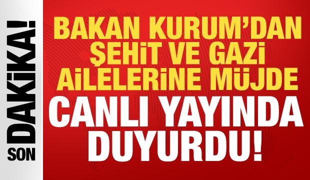 Bakan Kurum'dan şehit ve gazi ailelerine m&uuml;jde: Canlı yayında duyurdu