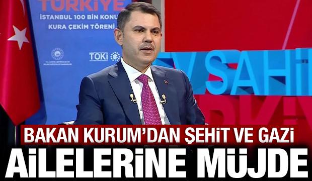Bakan Kurum'dan şehit ve gazi ailelerine m&uuml;jde: Canlı yayında duyurdu