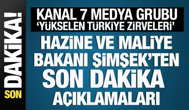 Bakan Şimşek, Kanal 7 Medya Grubu 'Y&uuml;kselen T&uuml;rkiye Zirveleri'nde a&ccedil;ıklamalarda bulunuyor