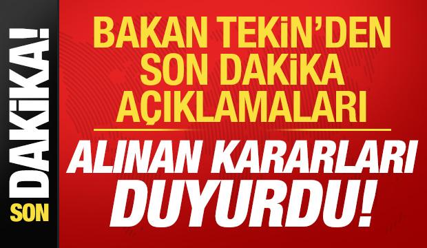 Bakan Tekin'den son dakika a&ccedil;ıklamaları! Alınan kararları a&ccedil;ıklıyor...