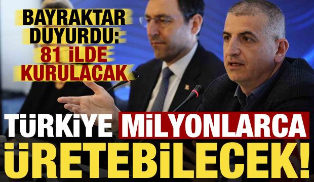 Bayraktar duyurdu: 81 ilde kurup milyonlarca &uuml;reteceğiz!