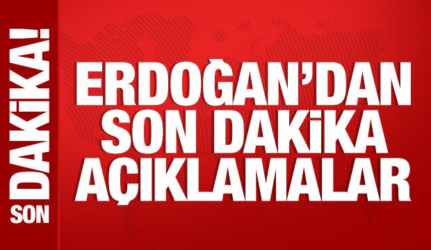 Cumhurbaşkanı Erdoğan'dan &ouml;nemli a&ccedil;ıklamalar