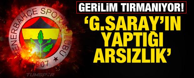Derbi &ouml;ncesi gerilim tırmanıyor! Fenerbah&ccedil;e'den Galatasaray'a 'Arsızlık' ithamı