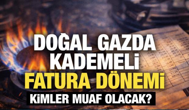 Doğal gazda kademeli fatura d&ouml;nemi! Kimler muaf tutulacak?