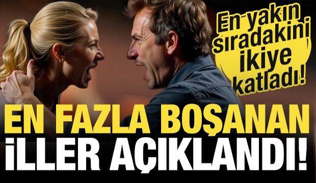 En fazla boşanan iller a&ccedil;ıklandı! En yakın sıradakini ikiye katladı...