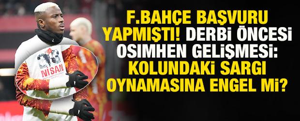 Fenerbah&ccedil;e başvuru yapmıştı! Derbi &ouml;ncesi Osimhen gelişmesi: Kolundaki sargı engel mi?