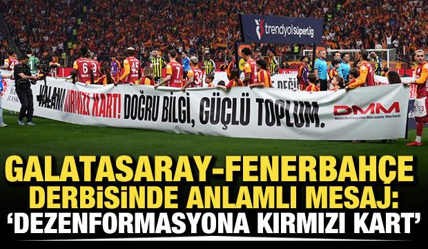 Galatasaray-Fenerbah&ccedil;e derbisinde anlamlı mesaj: "Dezenformasyona kırmızı kart"