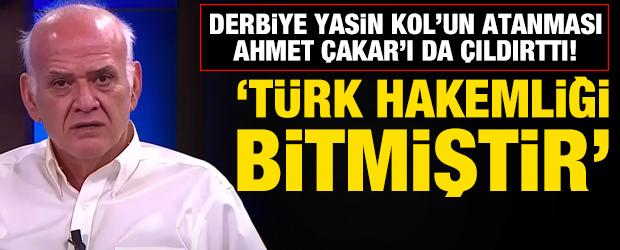 Galatasaray-Fenerbah&ccedil;e derbisine Yasin Kol'un atanması Ahmet &Ccedil;akar'ı da &ccedil;ıldırttı!