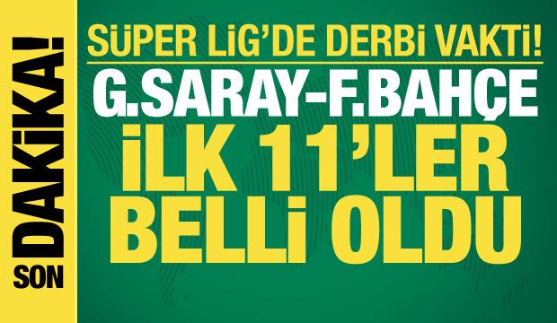 Galatasaray - Fenerbah&ccedil;e! İlk 11'ler