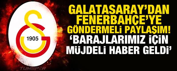 Galatasaray'dan Fenerbah&ccedil;e'ye g&ouml;nderme yağmuru! 'Barajlarımız i&ccedil;in m&uuml;jdeli haber'