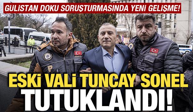 G&uuml;listan Doku soruşturmasında flaş gelişme! Tunceli eski Valisi Tuncay Sonel tutuklandı...
