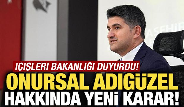İ&ccedil;işleri Bakanlığı duyurdu: Onursal Adıg&uuml;zel g&ouml;revinden uzaklaştırıldı