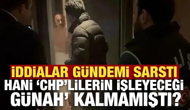 İddialar g&uuml;ndemi sarstı! Hani &lsquo;CHP&rsquo;lilerin işleyeceği g&uuml;nah&rsquo; kalmamıştı?