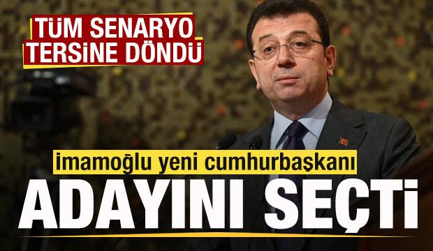 İmamoğlu yeni cumhurbaşkanı adayını se&ccedil;ti! T&uuml;m senaryo tersine d&ouml;nd&uuml;