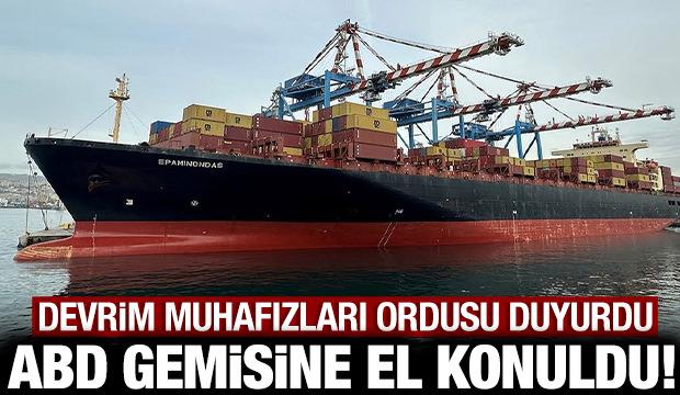 İran'dan son dakika a&ccedil;ıklaması: ABD ordusuna ait gemiye el konuldu!