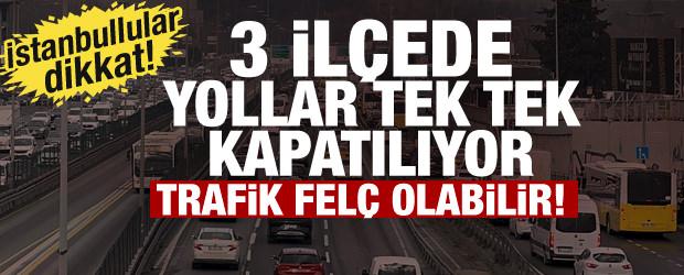 İstanbul&rsquo;da trafik kilitlenebilir! 3 il&ccedil;ede bug&uuml;n ve yarın yollar kapatılacak