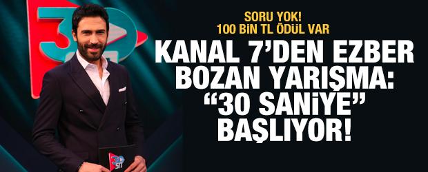 Kanal 7&rsquo;den ezber bozan yarışma: &ldquo;30 Saniye&rdquo; başlıyor
