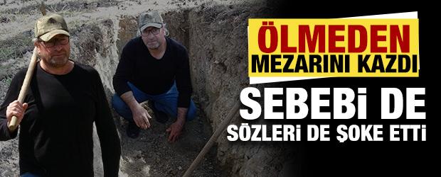 &Ouml;lmeden mezarını kazdı! Sebebi de s&ouml;zleri de şoke etti 