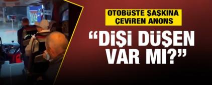 Otob&uuml;ste ilgin&ccedil; anons: &ldquo;Dişi d&uuml;şen var mı?&rdquo;