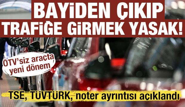 &Ouml;TV&rsquo;siz ara&ccedil;ta yeni d&ouml;nem: Bayiden &ccedil;ıkıp trafiğe girmek yasak! TSE, T&Uuml;VT&Uuml;RK, noter &uuml;&ccedil;geni