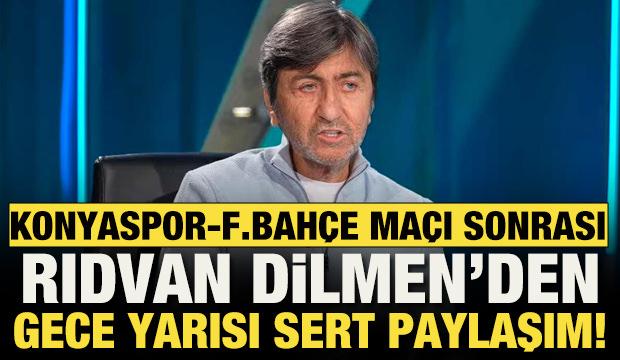 Rıdvan Dilmen'den Fenerbah&ccedil;e'nin Konyaspor mağlubiyetinden sonra gece yarısı sert paylaşım