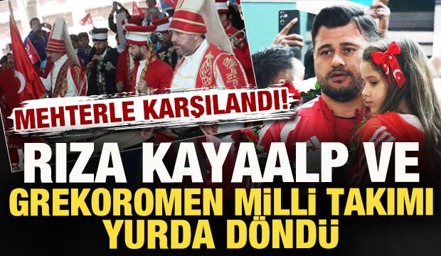 Şampiyon g&uuml;reş&ccedil;imiz Rıza Kayaalp ve Grekoromen Milli Takımı yurda d&ouml;nd&uuml;