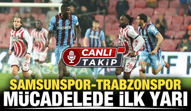 Samsunspor-Trabzonspor! Ma&ccedil; başladı | CANLI